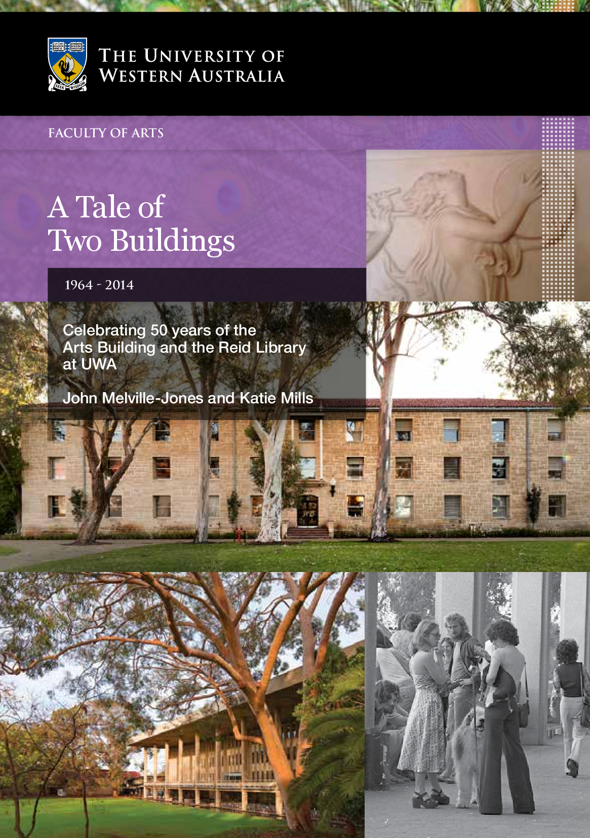 A Tale of Two Buildings, 1964 - 2014: Celebrating 50 years of the Arts Building and the Reid Library at UWA