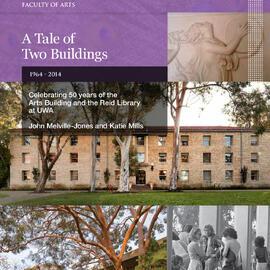 A Tale of Two Buildings, 1964 - 2014: Celebrating 50 years of the Arts Building and the Reid Library at UWA