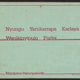 Nyungu Yarnkarrapa Karlaya Wanikinyipulu Purlpi 