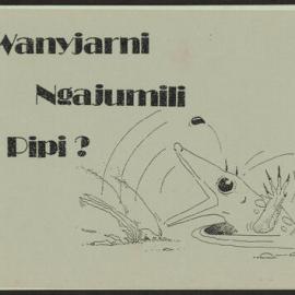 Wanyjarni Ngajumili Pipi? 