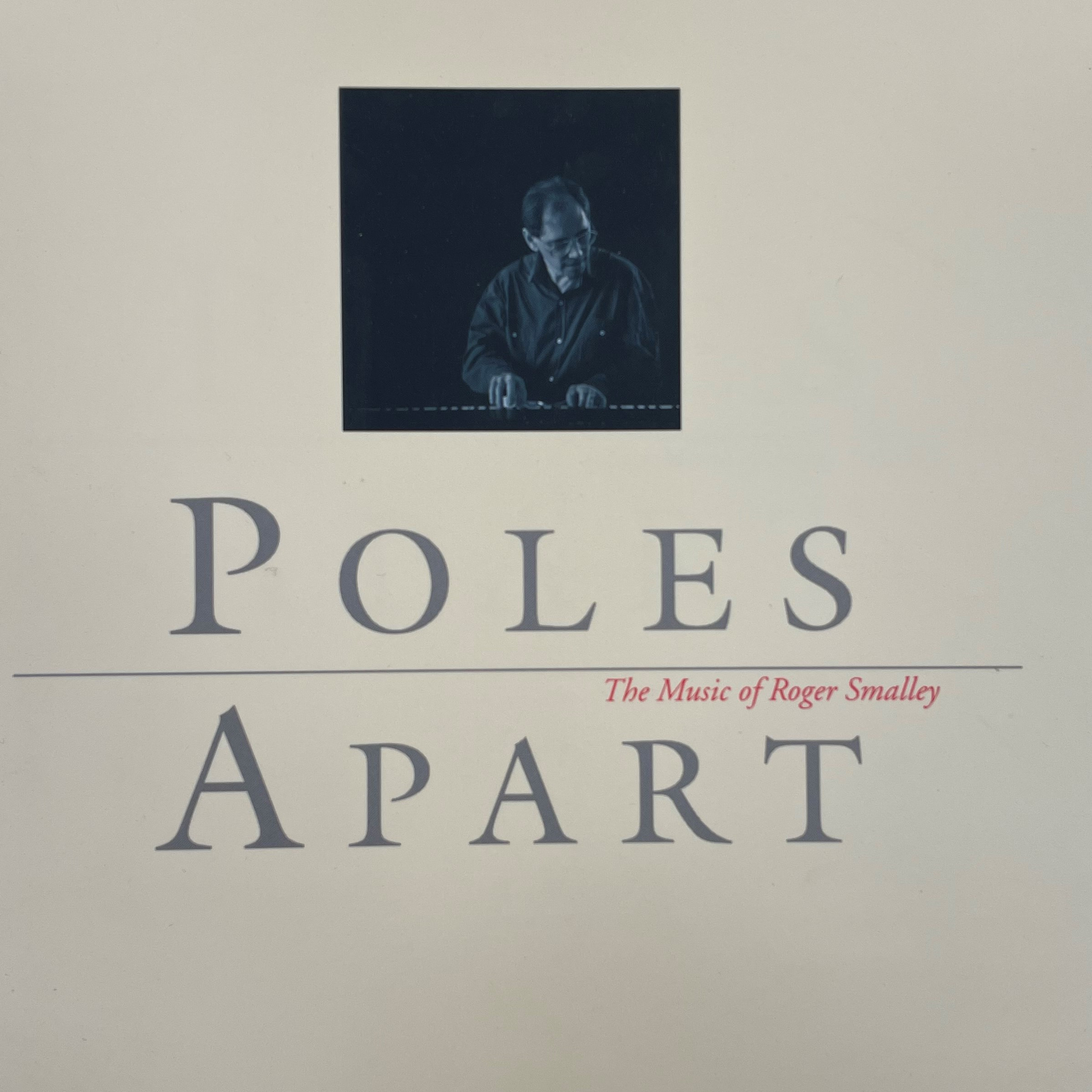 Poles Apart: The Music of Roger Smalley (CIRCME and Evos Music)