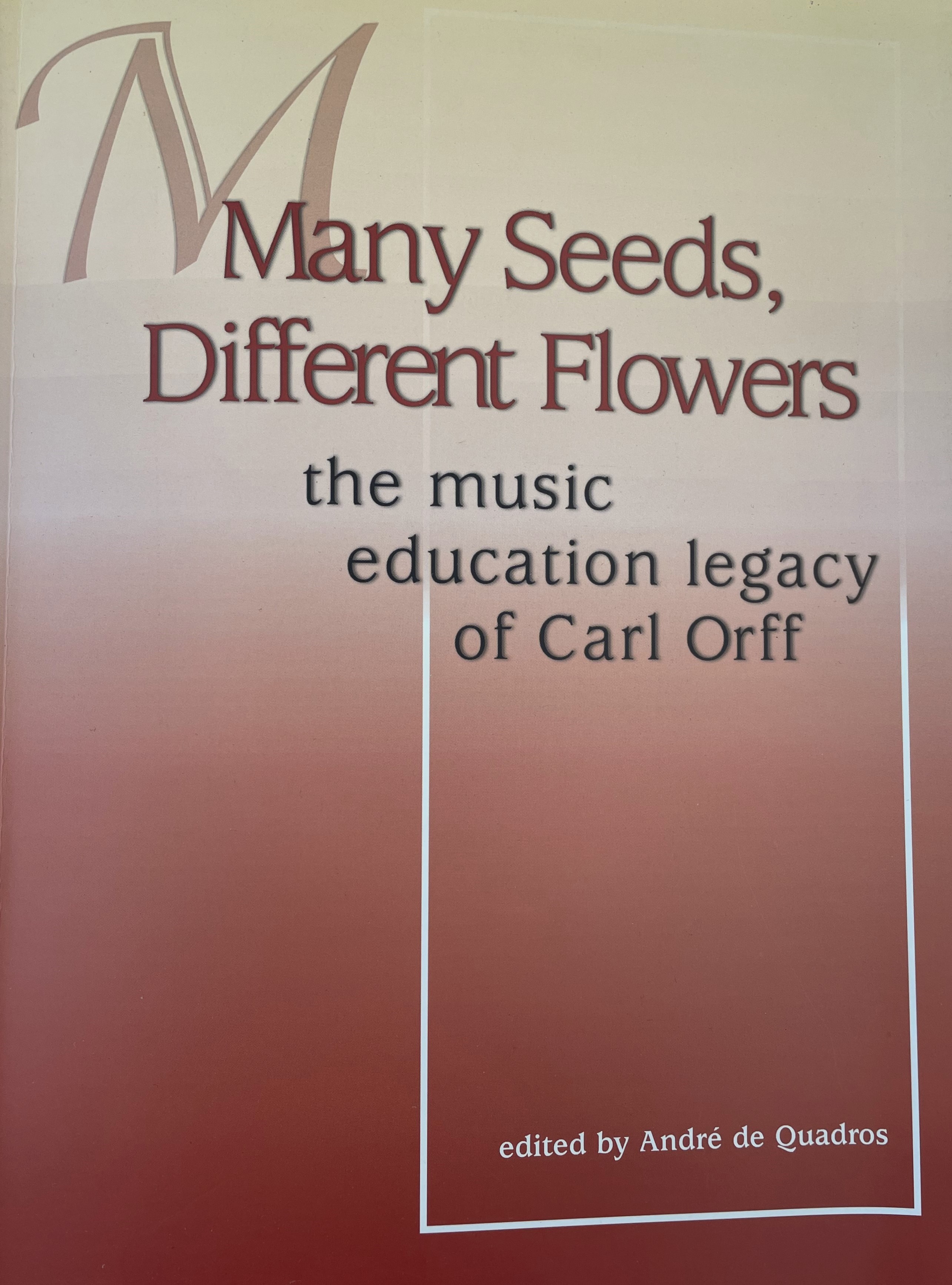 Many Seeds, Different Flowers: the music education legacy of Carl Orff