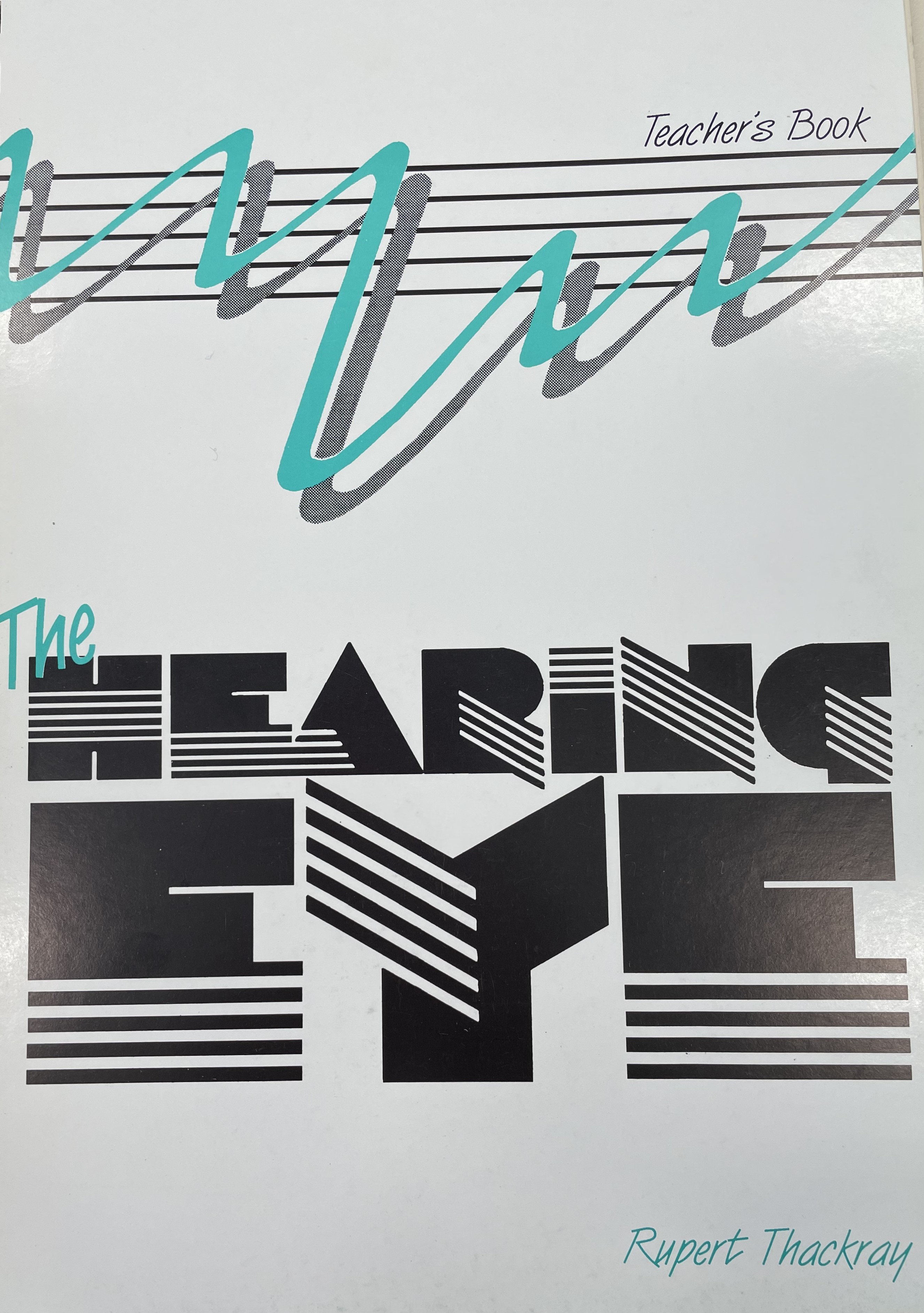 The Hearing Eye: an introduction to aural musicianship (teacher&rsquo;s book)